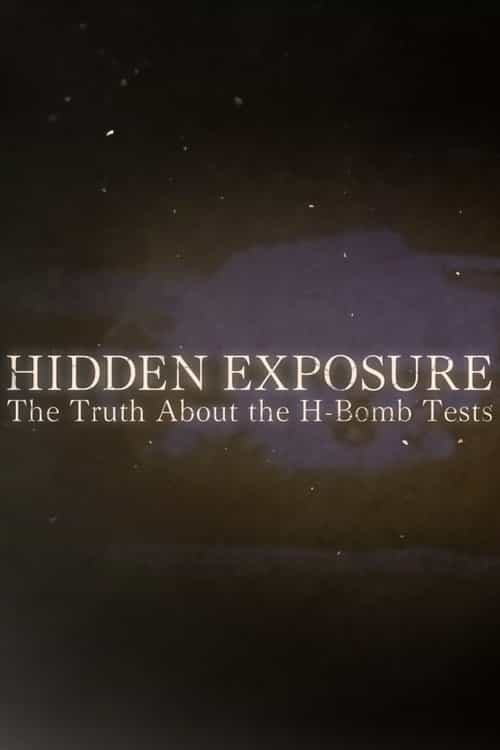 Hidden Exposure: The Truth About the H-Bomb Tests