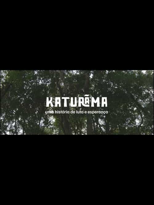 Katurãma: uma história de luta e resistência