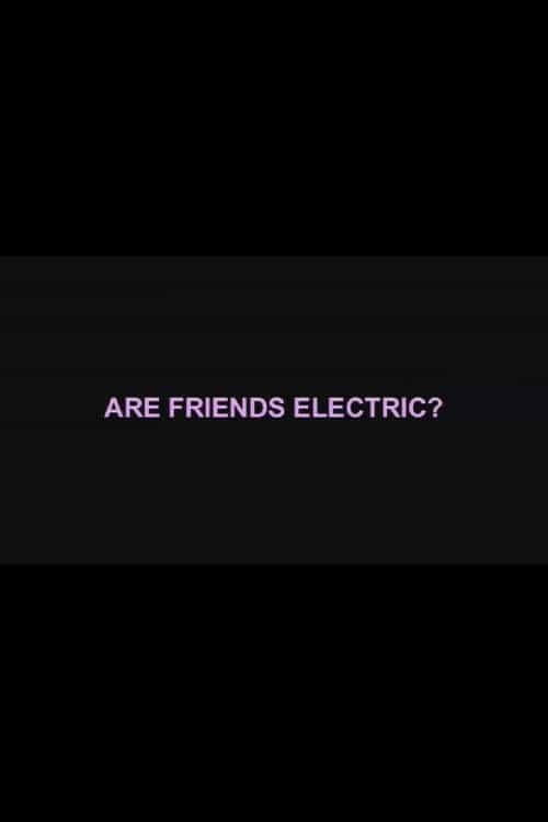Are Friends Electric?