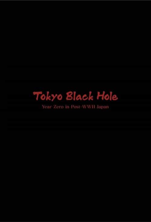 Tokyo Black Hole: Year Zero in Post-WWII Japan