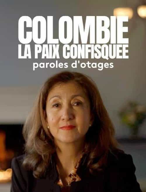 Colombie: la paix confisquée - Paroles d'otages