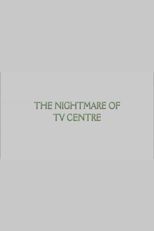 The Nightmare of TV Centre