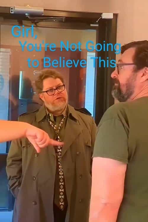 Girl, You're Not Going to Believe This