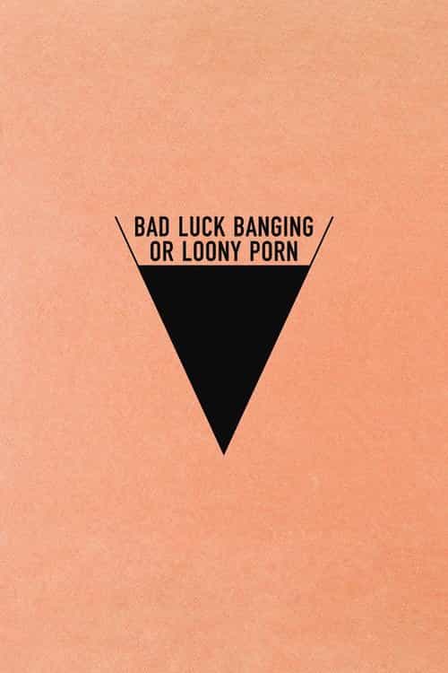 Bad Luck Banging or Loony Porn